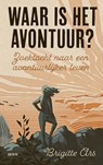 Waar is het avontuur? - Brigitte Ars - 9789021431871