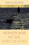 Hierheen naar het gas, dames en heren - Tadeusz Borowski - 9789021433059