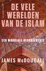 De vele werelden van de islam - James McDougall - 9789021436586
