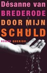 Door mijn schuld - Désanne van Brederode - 9789021438337