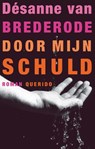 Door mijn schuld - Désanne van Brederode - 9789021438580