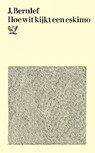 Hoe wit kijkt een eskimo - J. Bernlef - 9789021448329