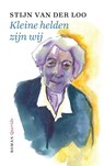 Kleine helden zijn wij - Stijn van der Loo - 9789021457772