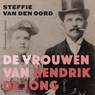 De vrouwen van Hendrik de Jong - Steffie van den Oord - 9789021473970