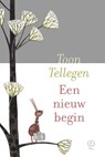 Een nieuw begin - Toon Tellegen - 9789021498492