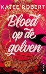 Bloed op de golven - Katee Robert - 9789021498942