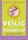 Veilig door de kraamtijd en de eerste maanden na de bevalling - Beatrijs Smulders - 9789021554648