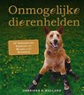 Onmogelijke dierenhelden - Jennifer S. Holland ; Jennifer Holland - 9789021558783