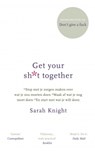 Get your shit together - Sarah Knight - 9789021566122