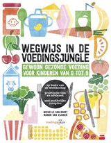 Wegwijs in de voedingsjungle, Michelle van Roost ; Manon van Eijsden -  - 9789021567495