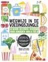 Wegwijs in de voedingsjungle - Michelle van Roost ; Manon van Eijsden - 9789021567495