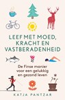 Leef met moed, kracht en vastberadenheid - Katja Pantzar - 9789021567570