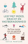 Leef met moed, kracht en vastberadenheid - Katja Pantzar - 9789021567587