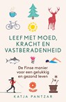 Leef met moed, kracht en vastberadenheid - Katja Pantzar - 9789021567587