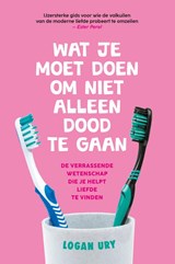 Wat je moet doen om niet alleen dood te gaan, Logan Ury -  - 9789021586038