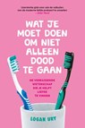 Wat je moet doen om niet alleen dood te gaan - Logan Ury - 9789021586038