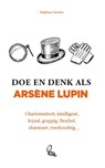 Doe en denk als Arsène Lupin - Stéphane Garnier - 9789021590066