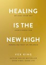 Healing Is the New High - Nederlandse editie - Vex King - 9789021590783