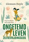 Ongetemd Leven - zelfbevrijdingsgids - Glennon Doyle - 9789021596563