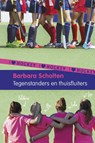 Tegenstanders en thuisfluiters - Barbara Scholten - 9789021675510