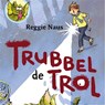 Trubbel de Trol - Reggie Naus - 9789021677361