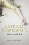 Al wat overblijft - CORNWELL, Patricia - 9789021801476