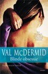 Blinde obsessie - MCDERMID, Val - 9789021804590