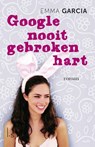 Google nooit gebroken hart - Emma Garcia - 9789021807072