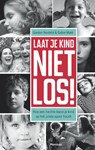 Laat je kind niet los! - Gordon Neufeld ; Gabor Mate - 9789022329771