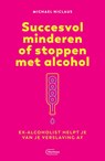 Succesvol minderen of stoppen met alcohol - Michael Niclaus - 9789022336083