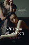 Om wie wij waren - Gerda van Erkel - 9789022337721