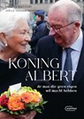 Koning Albert, de man die geen eigen wil mocht hebben - Brigitte Balfoort ; Joëlle Vanden Houden - 9789022341360