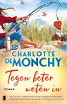 Tegen beter weten in - Charlotte de Monchy - 9789022593462