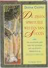 De zeven spirituele wetten van succes - Deepak Chopra - 9789023008934