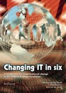 Changing IT in six - Clemens van den Broek ; Leon Dohmen ; Bert van der Hooft - 9789023247159