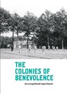 The Colonies of Benevolence - Kathleen de Clercq ; Marja van den Broek ; Marcel-Armand van Nieuwpoort ; Fleur Albers - 9789023256311