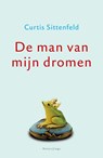 De man van mijn dromen - Curtis Sittenfeld - 9789023450009