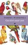 Ga niet naar zee - WIERINGA, Tommy - 9789023458029
