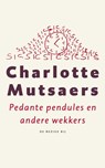 Pedante pendules en andere wekkers - Charlotte Mutsaers - 9789023459897