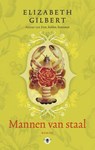 Mannen van staal - Elizabeth Gilbert - 9789023464419