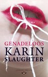 Genadeloos - SLAUGHTER, Karin - 9789023475750