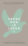 Vrede kun je leren - David van Reybrouck ; Thomas D'Ansembourg - 9789023481850