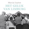 Het geluk van Limburg - Marcia Luyten - 9789023484196