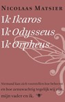 Ik Ikaros, ik Odysseus, ik Orpheus - Nicolaas Matsier - 9789023487357