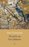 De jacht op het sublieme - Piet Gerbrandy - 9789023488071
