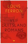 Vijf Duitslandromans - Louis Ferron - 9789023494034