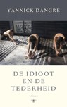 De idioot en de tederheid - Yannick Dangre - 9789023496441