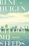 Geloof mij steeds - René Huigen - 9789023499909