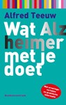 Wat Alzheimer met je doet - Alfred Teeuw - 9789023928218