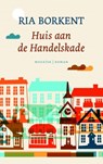 Huis aan de Handelskade - Ria Borkent - 9789023955290